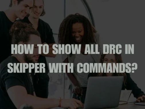 how to show all drc in skipper with commands