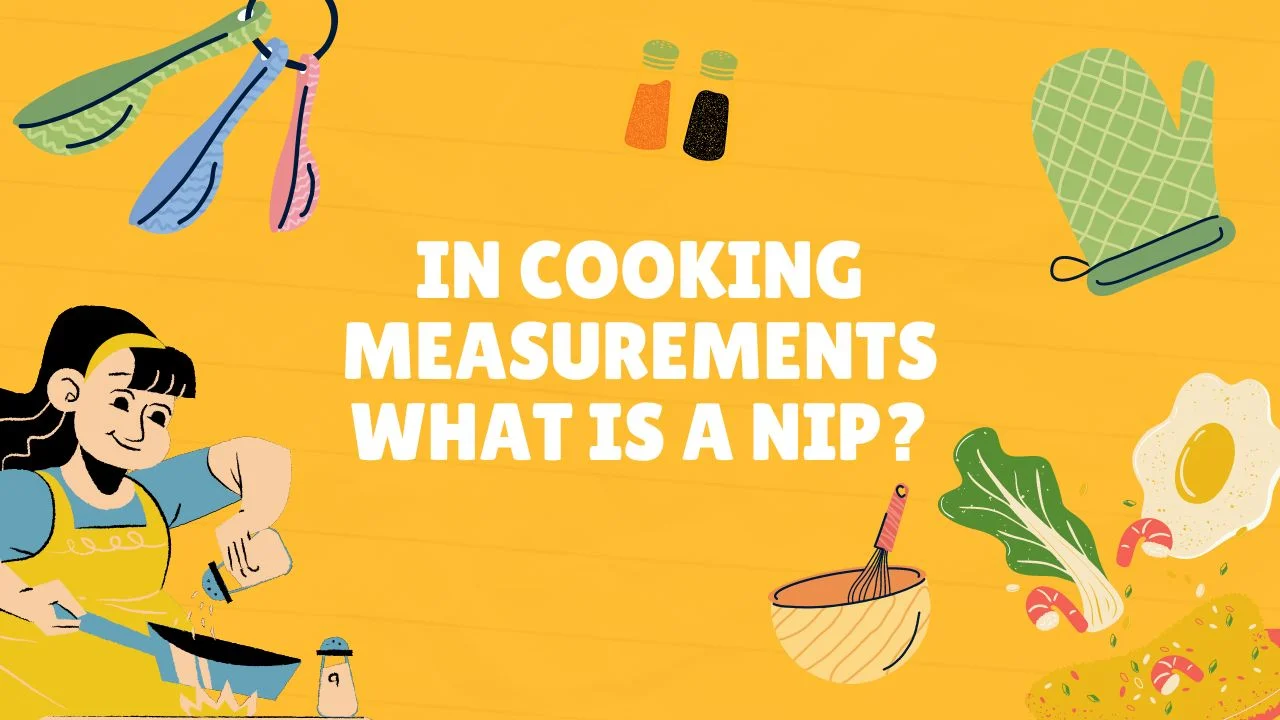 In Cooking Measurements What Is A Nip?