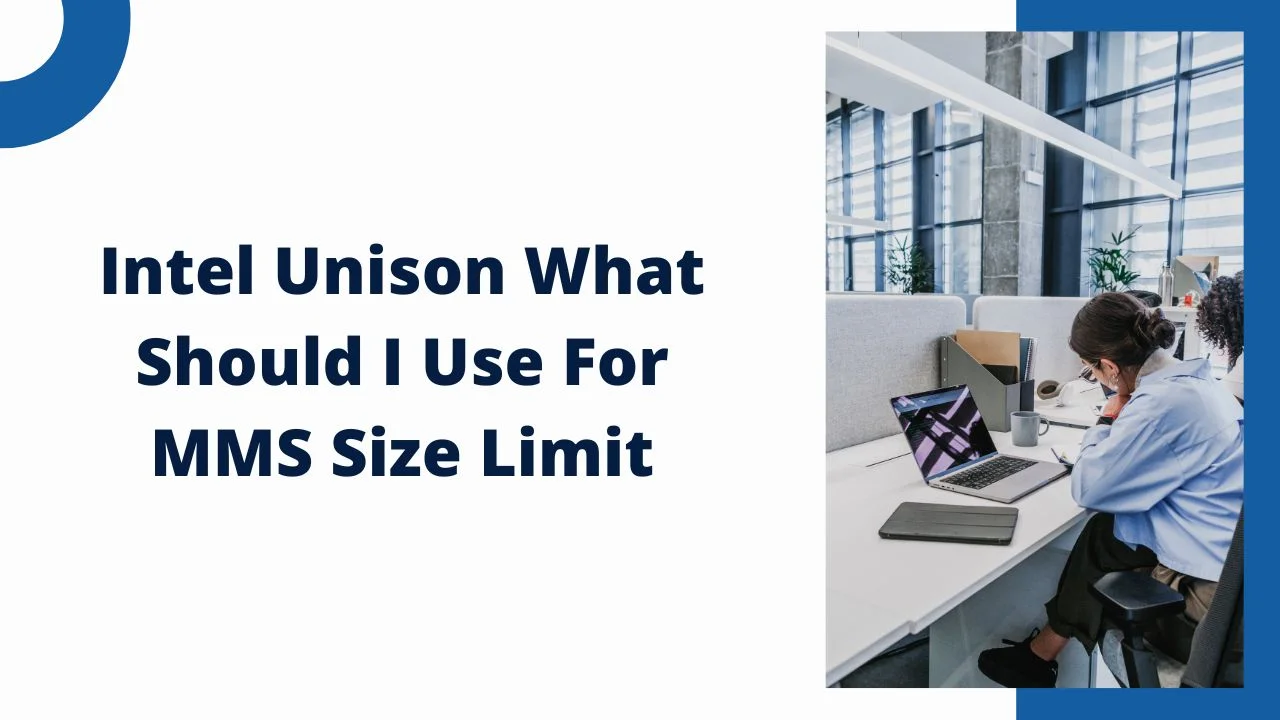 intel unison what should i use for mms size limit