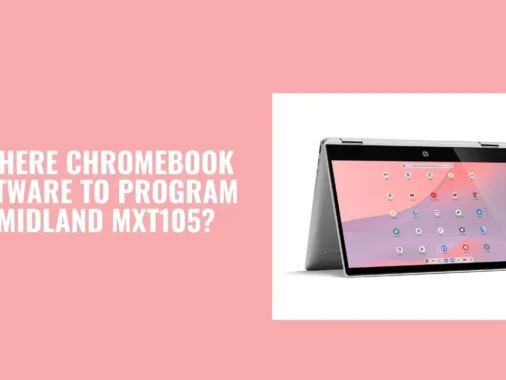 is there chromebook software to program a midland mxt105