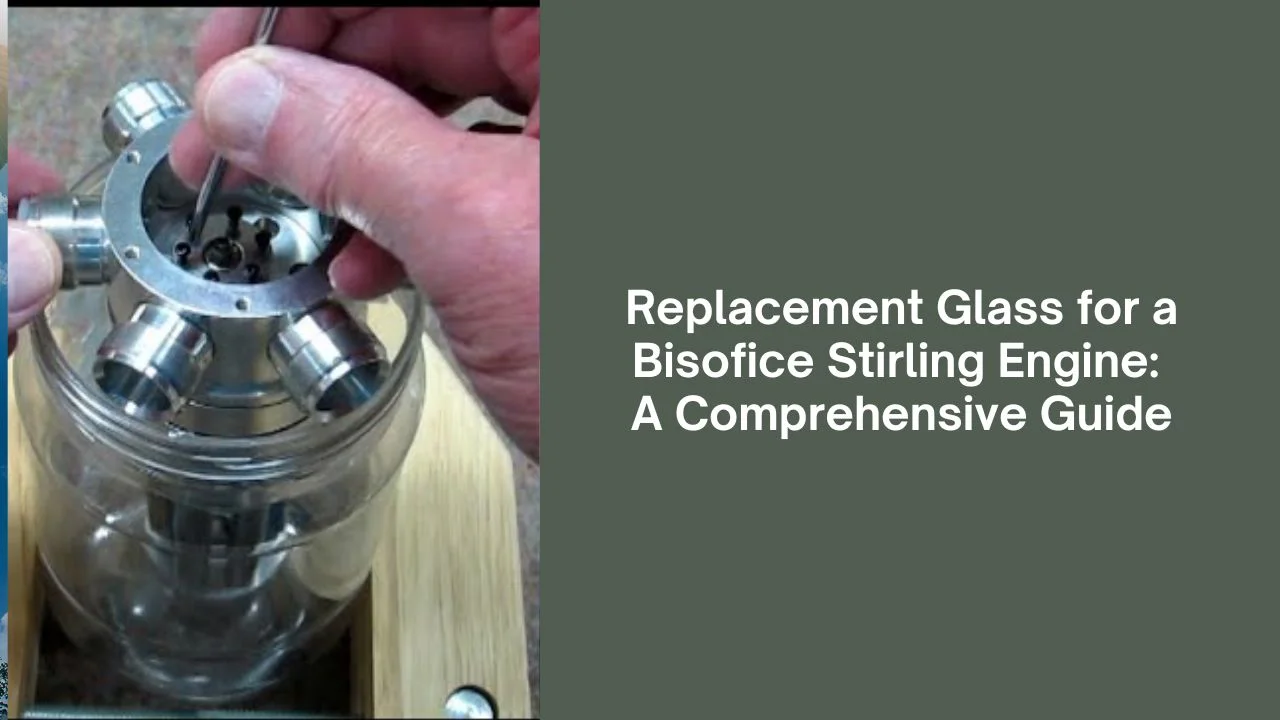 replacement glass for a bisofice stirling engine