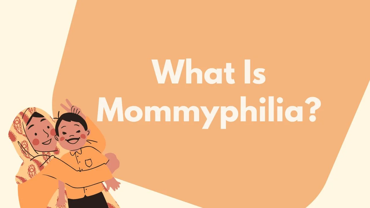 What Is Mommyphilia?