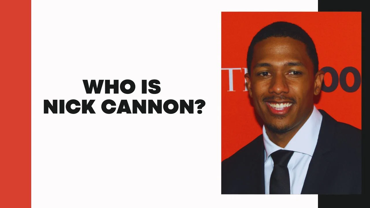 Who Is Nick Cannon?