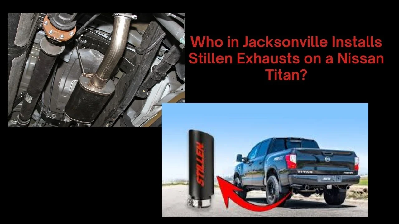 who in jacksonville installs stellin exahusts on a nissan titan