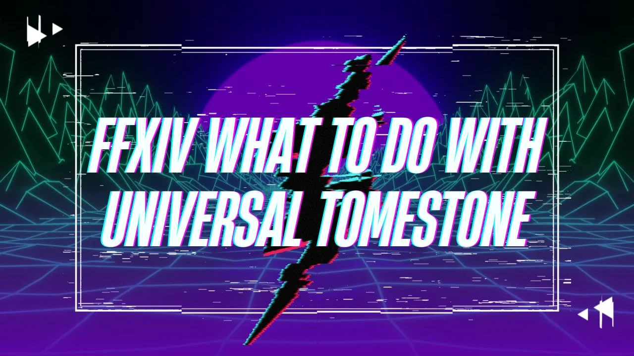 ffxiv what to do with universal tomestone